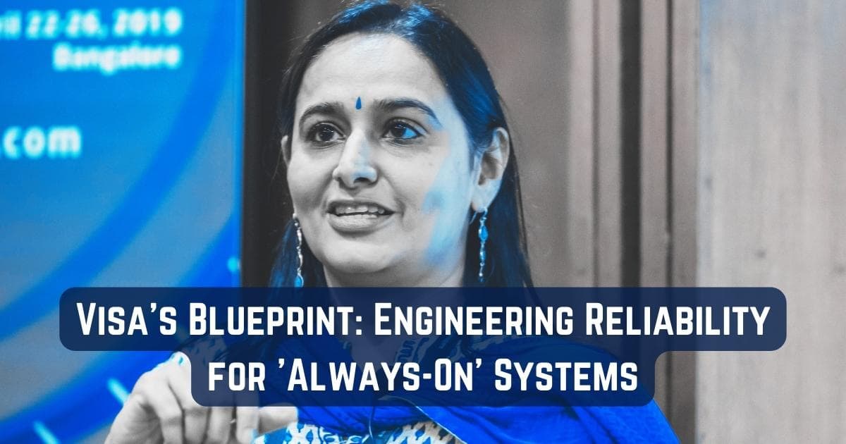 Visa's Blueprint: Engineering Reliability for 'Always-On' Systems