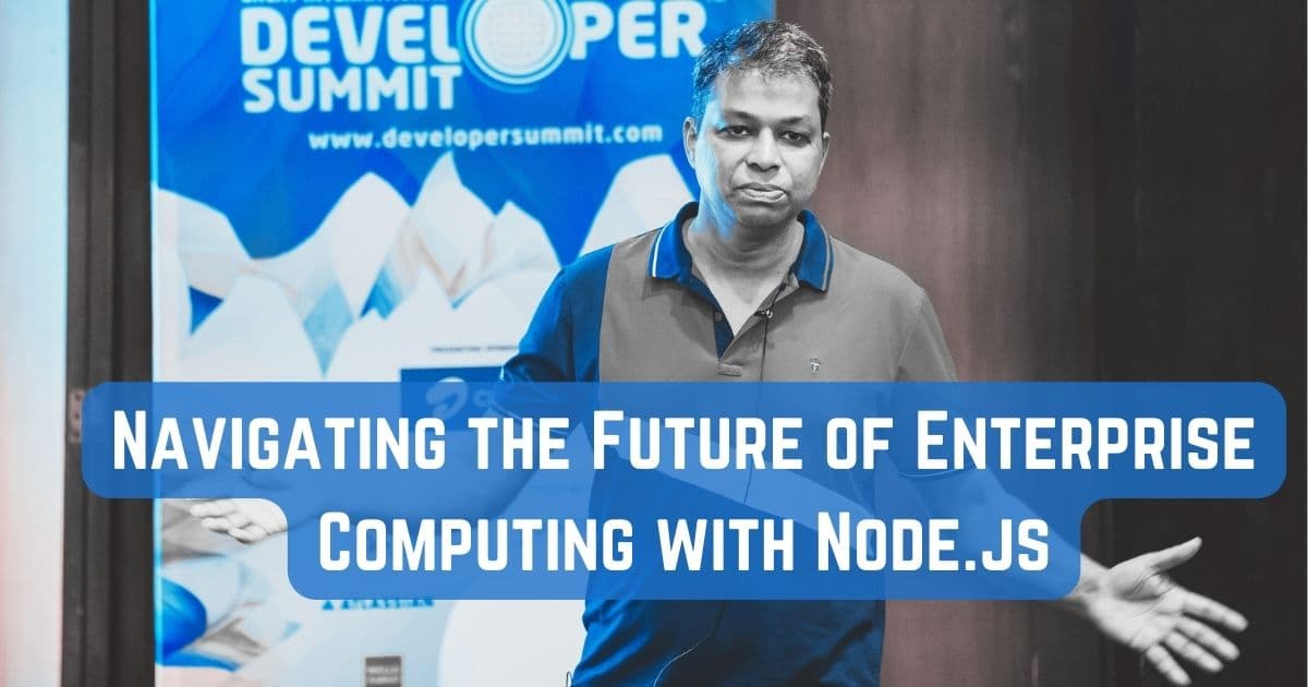Navigating the Future of Enterprise Computing with Node.js